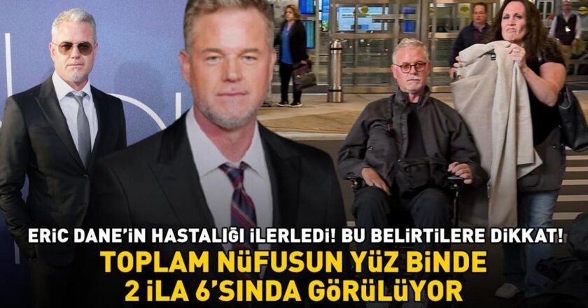Euphoria’nın yıldızı Eric Dane hastalığı ilerledi! Bu belirtilere dikkat edin! Toplam nüfusun 100 bin başına 2-6’da görülür