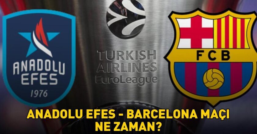 ANADOLU EFES – BARSELONA MAÇININ TARİHİ VE SAATİ | Anadolu Efes-Barcelona EuroLeague maçı ne zaman, saat kaçta, hangi kanalda?